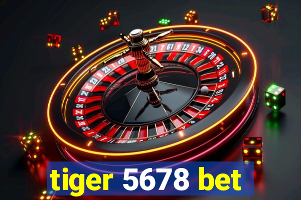 tiger 5678 bet
